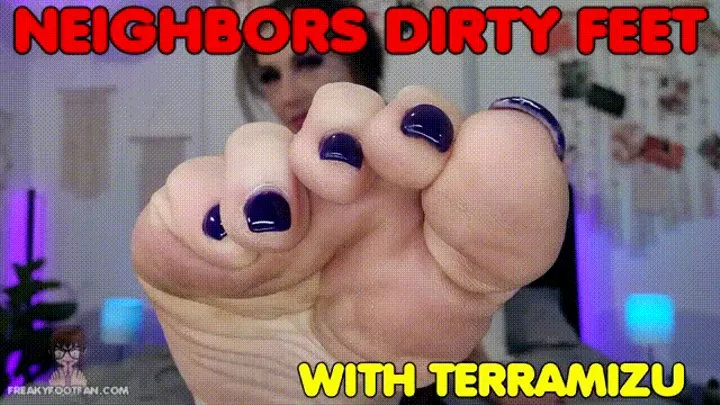 Neighbors Dirty Feet - TerraMizu