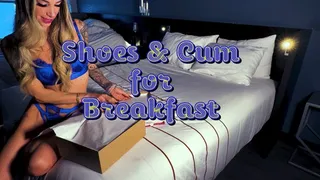 Shoes & Cum for Breakfast