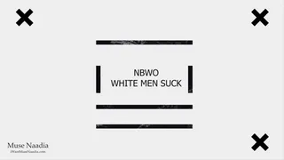 *BNWO* WHITE MEN SUCK
