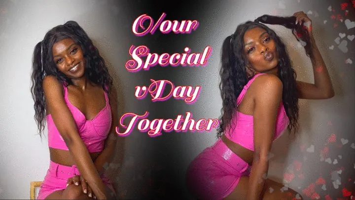 O-our Special vDay Together