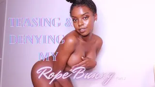 Teasing and Denying The Rope Bunny Part 2