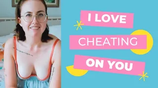 I Love Cheating On You