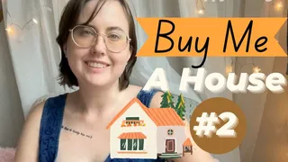 Buy Me A House 2