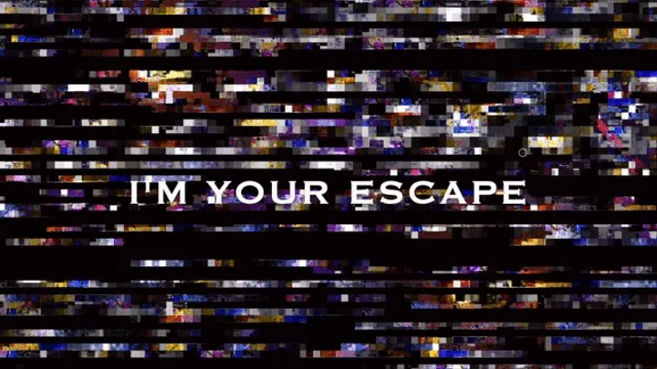 I'm Your Escape