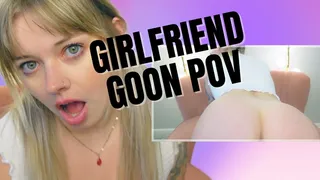 GIRLFRIEND GOON POV