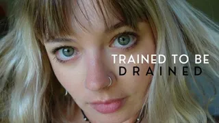 Trained to be DRAINED