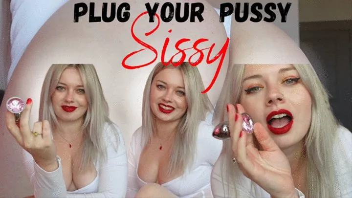 Plug your Puss, Sissy