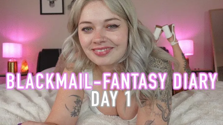 Blackmail-Fantasy Diary Day 1