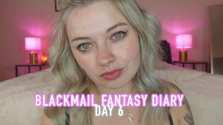 Blackmail-Fantasy Diary Day 6