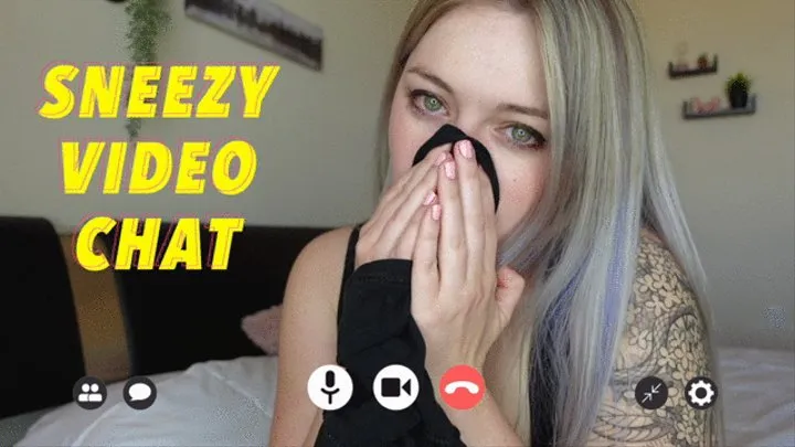 Sneezy Video Chat