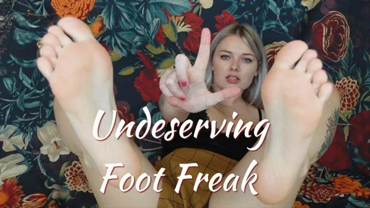 Undeserving Foot Freak (RIP OFF)