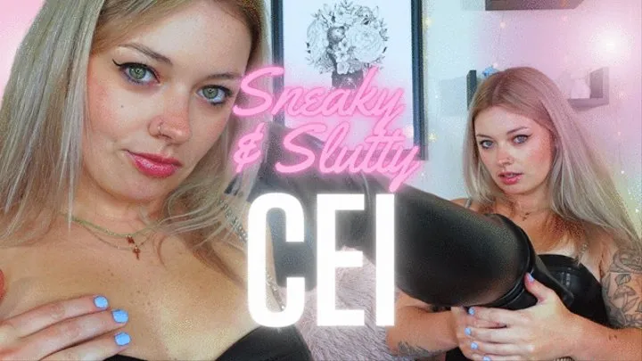 Sneaky & Slutty CEI