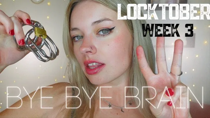 Locktober Week 3 - Bye Bye Brain!