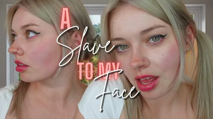 A Slave to My Face