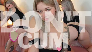 DON'T CUM