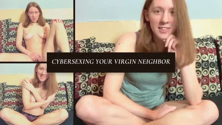 Cybersexing Your Virgin Teen Neighbor - POV