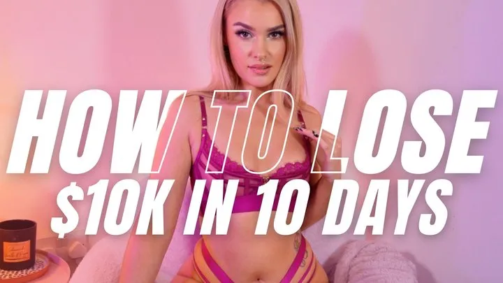 HOW TO LOSE $10K IN 10 DAYS - Findom Training Plan For Shy Finsubs & Human ATM