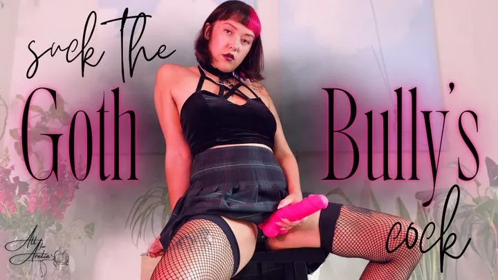 Suck the Goth Bully's Cock