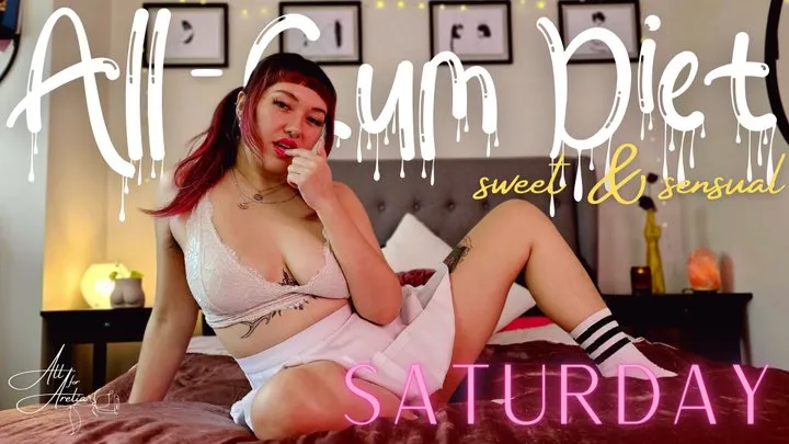 All-Cum Diet: Saturday (Sweet & Sensual)