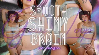 Smooth Shiny Brain Goon Loop (No Music)