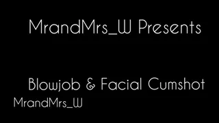 Mrs W - Blowjob & Big Facial Cumshot (Exclusive Reveal Limited Time Only)
