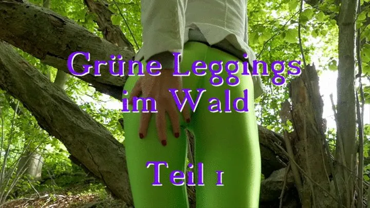 Green leggings in the forest - part 1 - Grüne Leggings im Wald - Teil1