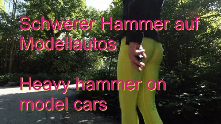 Heavy hammer on model cars - Schwerer Hammer auf Modellautos