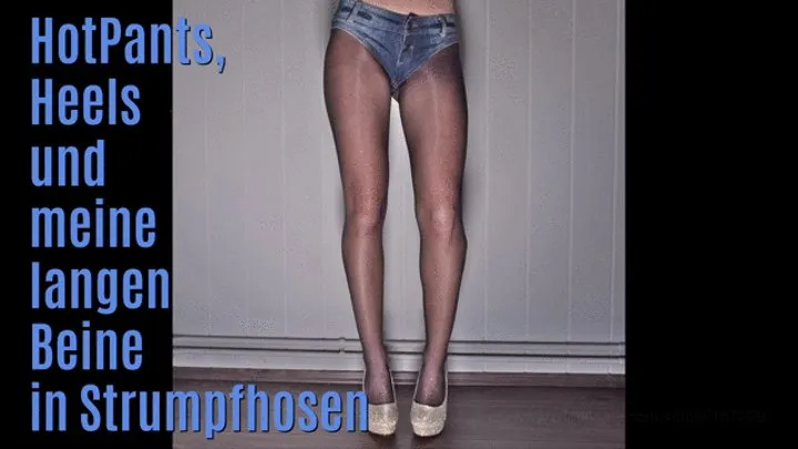 Tights and hot pants - Strumpfhose und Hotpants