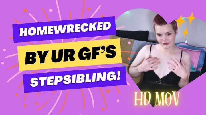 Homewrecked By Your Girlfriend's Stepsis - HD