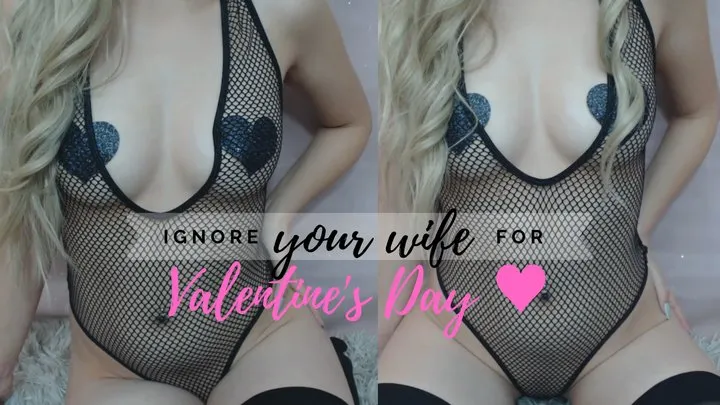 Ignore Your Wife For Valentine's Day (14 Days Of Valentine's Tasks Series)