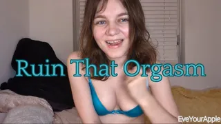 Ruin That Orgasm