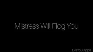 Mistress Will Flog You