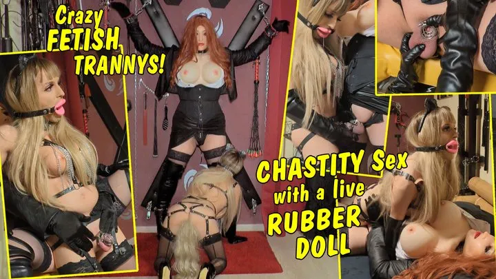 Crazy fetish trannys! Chastity sex with a live rubber doll!