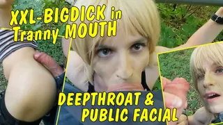 XXL cock in tranny mouth! Hot deepthroat and public cumshot in her face!