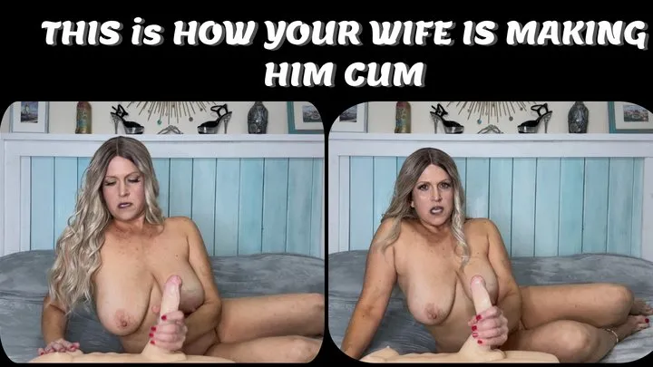 THIS is HOW YOUR WIFE is MAKING HIM CUM