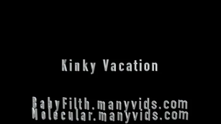 Kinky Vacation with Baby Filth