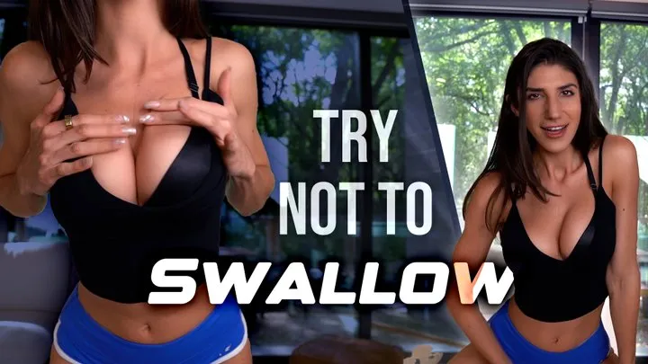 Try NOT to Swallow