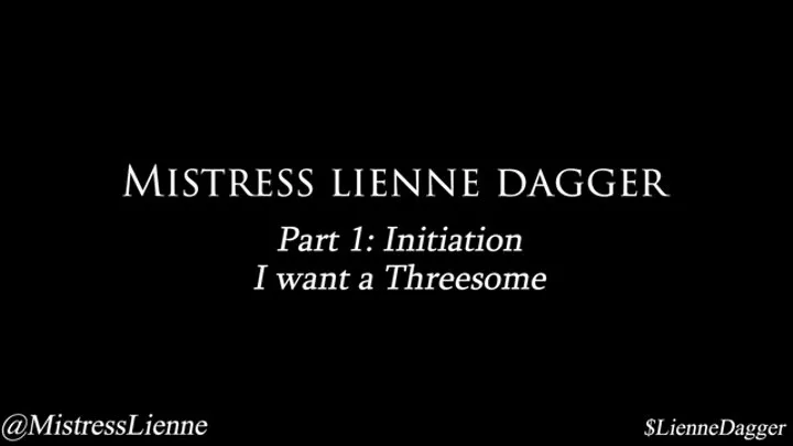 Mean GFE Part 1 - Indoctrination: "I want a threesome"