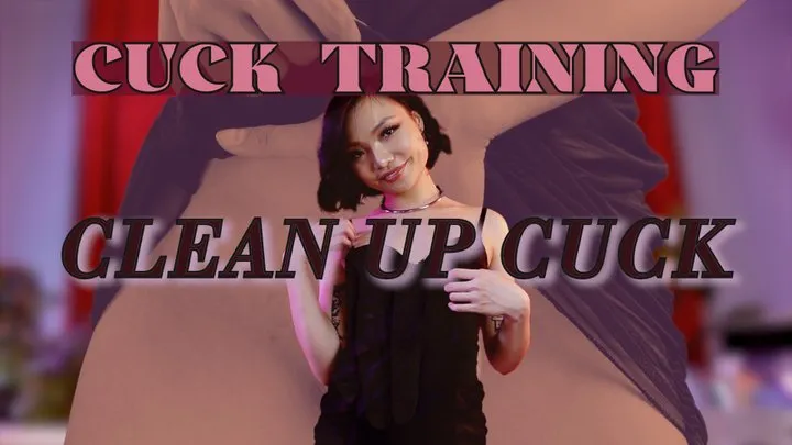 CUCK TRAINING: CleanUp Cuck CEI