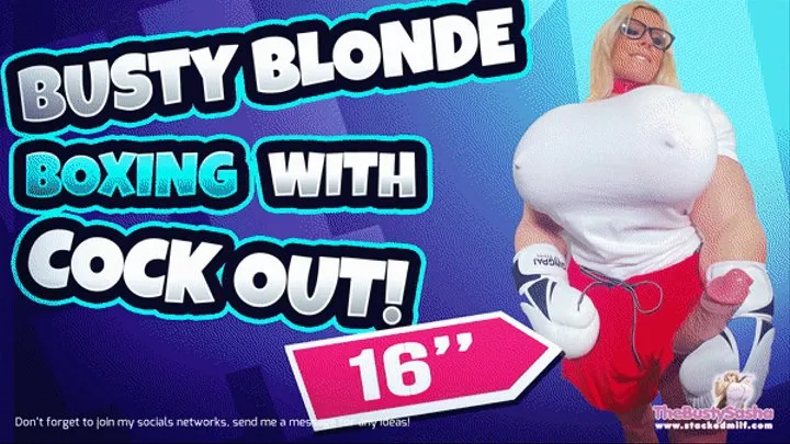 Busty Blonde Boxing with massive fake cock out!