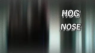 Hog Nose Fatass