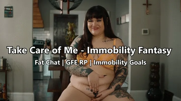 Take Care of Me! - Immobility Fantasy