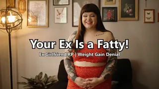 Your Ex Is a FATTY