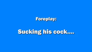 Foreplay Sucking his cock