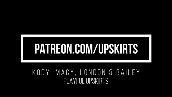 Kody Macy London & Bailey Playful Upskirts
