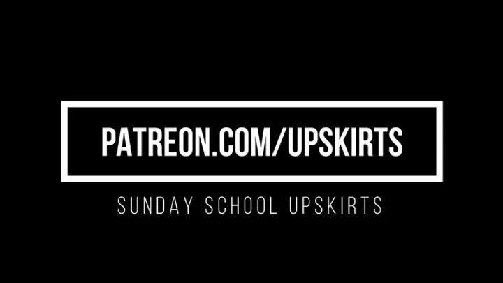 Sunday School Upskirts