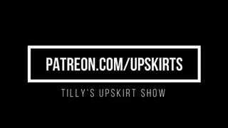 Tilly's Upskirt Show