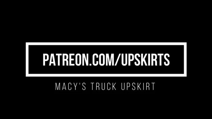 Macy's Truck Upskirt