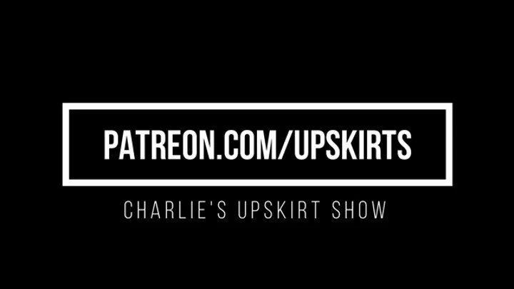 Charlie's Upskirt Show