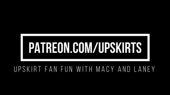 Upskirt Fan Fun with Macy and Laney